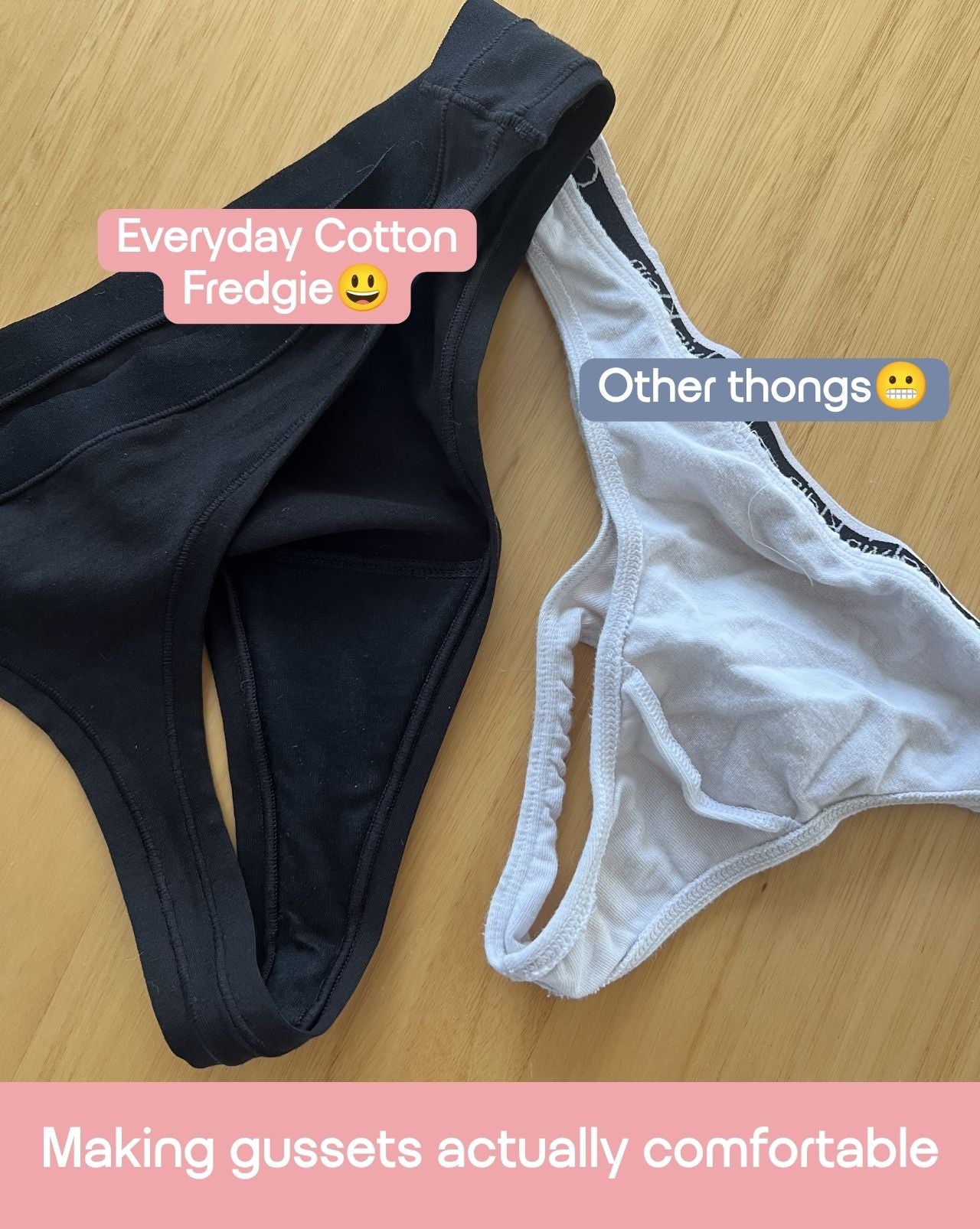 Two pairs of underwear laid flat on a light wood surface: a black pair labeled 'Everyday Cotton Fredgie' and a white pair labeled 'Other thongs'. A pink banner at the bottom reads 'Making gussets actually comfortable'.